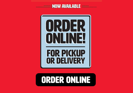 Order Online, For Pickup or Delivery.
