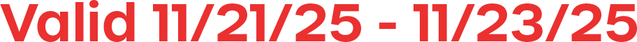 Valid 11/21/25 - 11/23/25