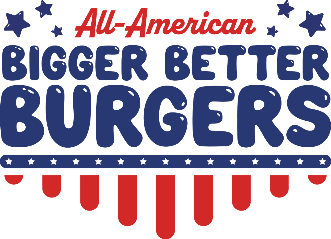 All-American Bigger Better Burgers