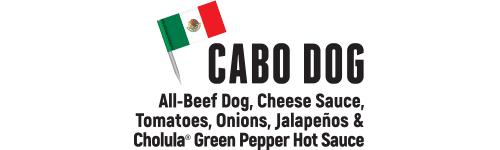 Cabo Dog - All Beef, Dog, Cheese Sauce, Tomatoes, Onions, Jalapeños & Cholula Green Peppers